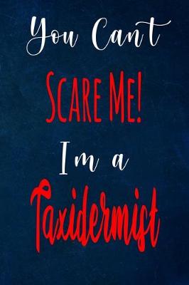 Book cover for You Can't Scare Me! I'm A Taxidermist