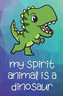 Book cover for My Spirit Animal Is A Dinosaur