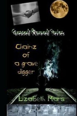 Cover of Greesed Rimmed Series Chainz of a GraveDigger