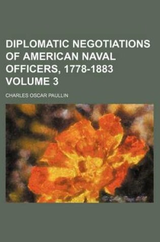 Cover of Diplomatic Negotiations of American Naval Officers, 1778-1883 Volume 3