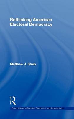Book cover for Rethinking American Electoral Democracy. Controversies in Electoral Democracy and Representation.