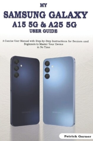 Cover of My Samsung Galaxy A15 5G & A25 5G User Guide