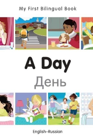 Cover of My First Bilingual Book -  A Day (English-Russian)