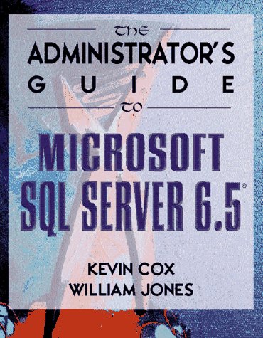 Book cover for The Administrator's Guide to SQL Server 6.5