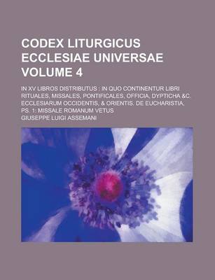 Book cover for Codex Liturgicus Ecclesiae Universae; In XV Libros Distributus