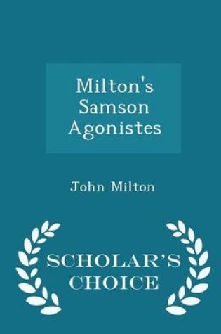 Cover of Milton's Samson Agonistes - Scholar's Choice Edition