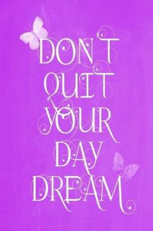 Cover of Pastel Chalkboard Journal - Don't Quit Your Daydream (Purple)