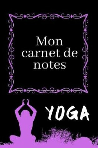 Cover of Mon Carnet de Notes Yoga