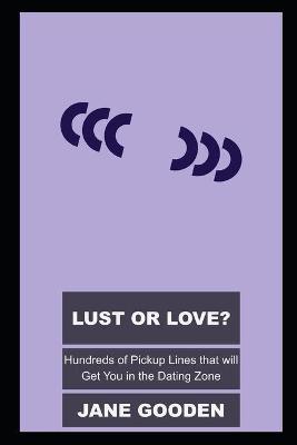 Book cover for Lust or Love? Hundreds of Pickup Lines that will Get You in the Dating Zone