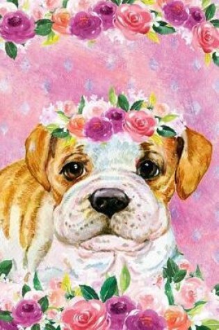 Cover of Bullet Journal Notebook for Dog Lovers Bulldog Puppy in Flowers 3