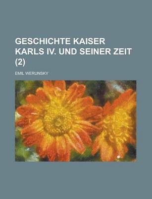 Book cover for Geschichte Kaiser Karls IV. Und Seiner Zeit (2)