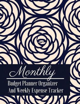 Book cover for Monthly Budget Planner Organizer And Weekly Expense Tracker