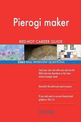 Cover of Pierogi maker RED-HOT Career Guide; 2562 REAL Interview Questions