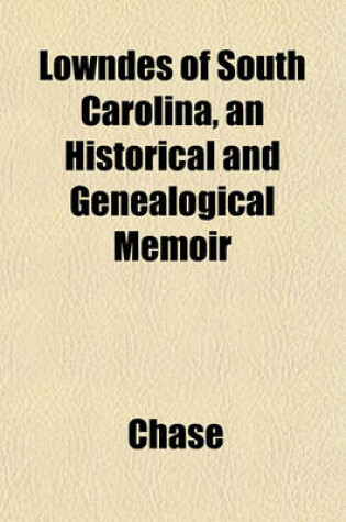 Cover of Lowndes of South Carolina, an Historical and Genealogical Memoir