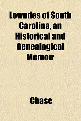 Book cover for Lowndes of South Carolina, an Historical and Genealogical Memoir