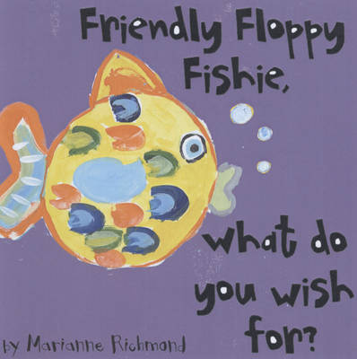 Book cover for Friendly Floppy Fishie, What Do You Wish for?