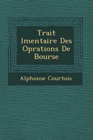 Cover of Trait L Mentaire Des Op Rations de Bourse