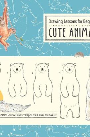 Cover of Drawing Lessons for Beginners: Cute Animals