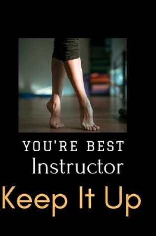 Cover of You're Best Instructor Notebook Journal Gift