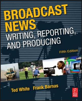 Cover of Broadcast News Writing, Reporting, and Producing