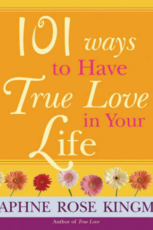 Cover of 101 Ways to Have True Love in Life