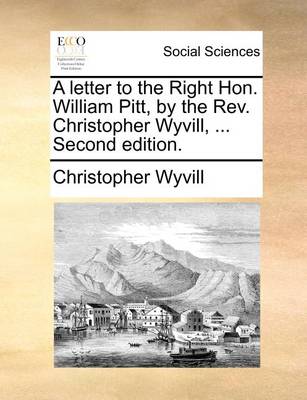 Book cover for A Letter to the Right Hon. William Pitt, by the Rev. Christopher Wyvill, ... Second Edition.