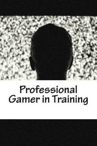 Cover of Professional Gamer in Training