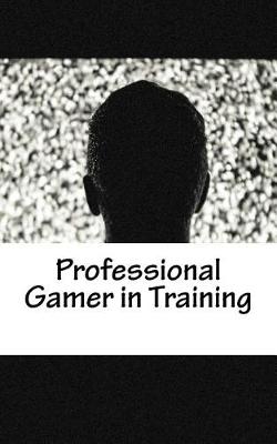 Book cover for Professional Gamer in Training