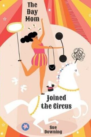 Cover of The Day Mom Joined the Circus