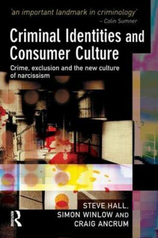 Cover of Criminal Identities Consumer Culture: Crime, Exclusion and the New Culture of Narcissm