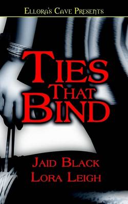 Ties That Bind by Jaid Black, Lora Leigh