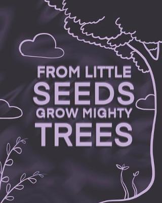 Book cover for From Little Seeds Grow Mighty Trees