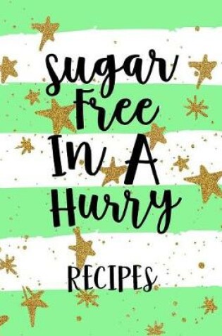 Cover of Sugar Free in a Hurry Recipes
