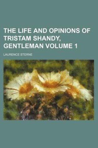 Cover of The Life and Opinions of Tristam Shandy, Gentleman Volume 1