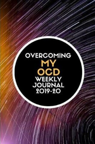 Cover of Overcoming My Ocd Weekly Journal 2019-20