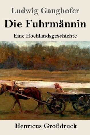 Cover of Die Fuhrmännin (Großdruck)
