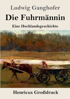 Book cover for Die Fuhrmännin (Großdruck)