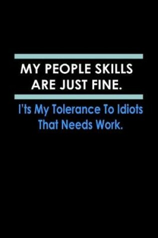 Cover of My people Skills are just Fine. It's my Tolerance to Idiots that needs work