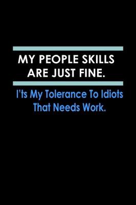 Book cover for My people Skills are just Fine. It's my Tolerance to Idiots that needs work