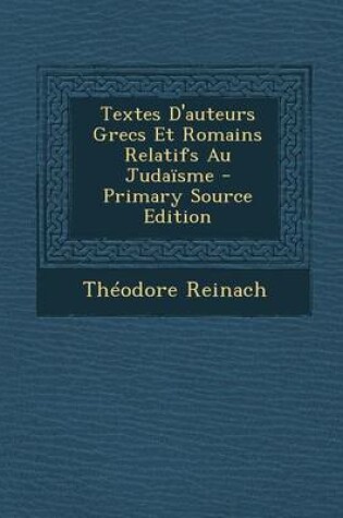 Cover of Textes D'Auteurs Grecs Et Romains Relatifs Au Judaisme