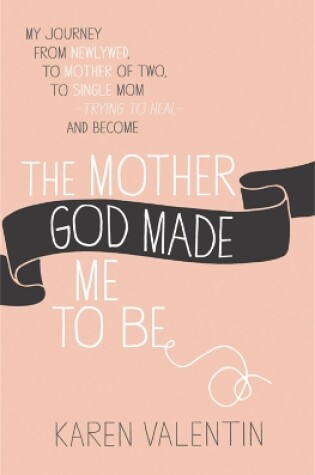 Cover of The Mother God Made Me To Be