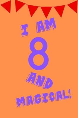 Book cover for I Am 8 and Magical!