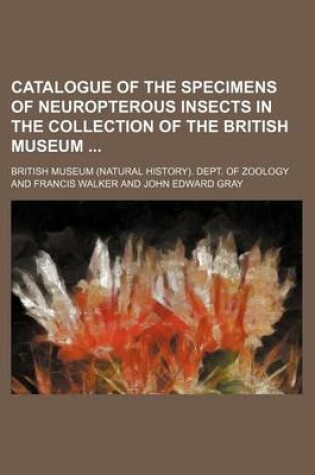 Cover of Catalogue of the Specimens of Neuropterous Insects in the Collection of the British Museum