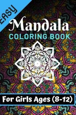 Cover of Easy Mandala Coloring Book for Girls Ages 8-12