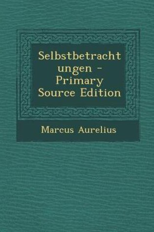 Cover of Selbstbetrachtungen - Primary Source Edition