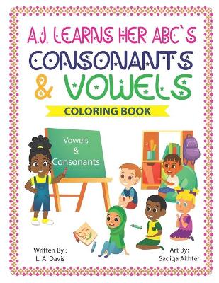 Book cover for A. J. Learns her ABC's Consonants and Vowels