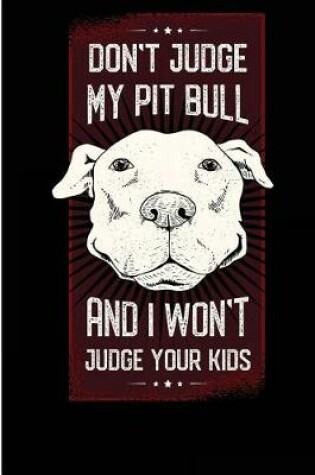 Cover of Don't Judge My Pitbull and I Won't Judge Your Kids