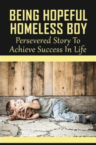 Cover of Being Hopeful Homeless Boy