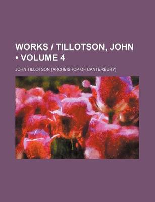 Book cover for Works - Tillotson, John (Volume 4)