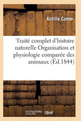 Book cover for Traité Complet d'Histoire Naturelle Organisation Et Physiologie Comparée Des Animaux
